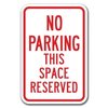 Signmission No Parking This Space Reserved 12inx18in Heavy Gauge Aluminums, A-1218 No Parkings - This Space Re A-1218 No Parking Signs - This Space Re